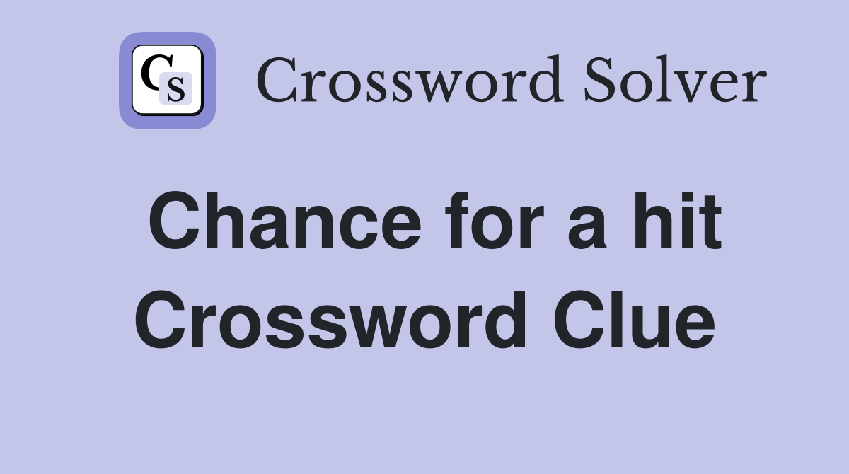 Chance for a hit Crossword Clue