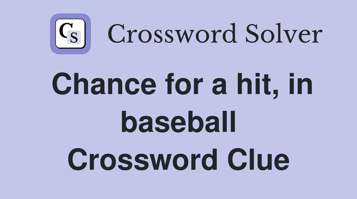 Chance for a hit, in baseball Crossword Clue