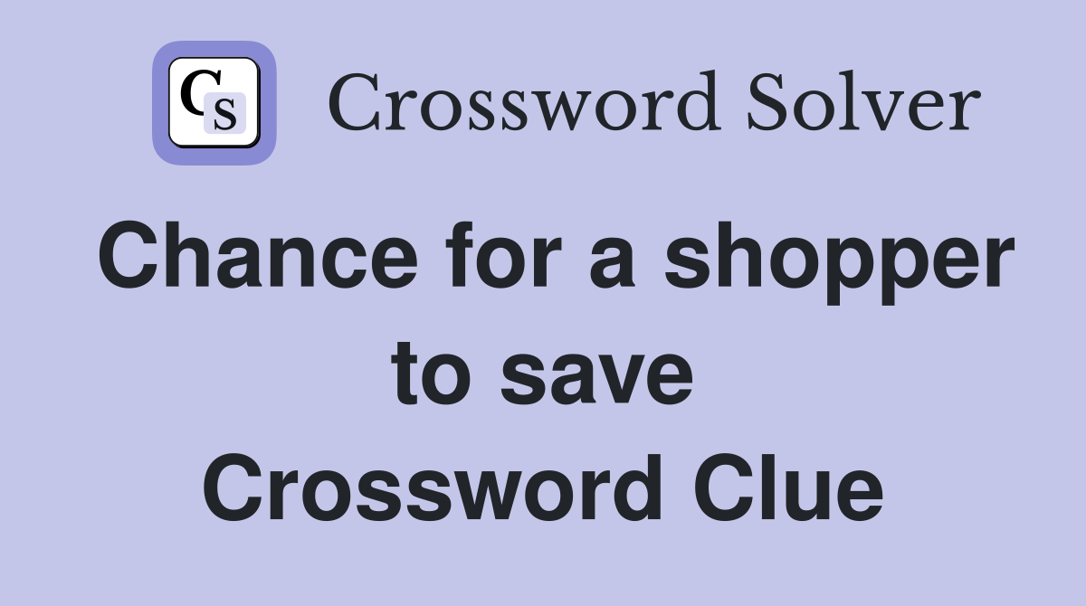 Chance for a shopper to save Crossword Clue