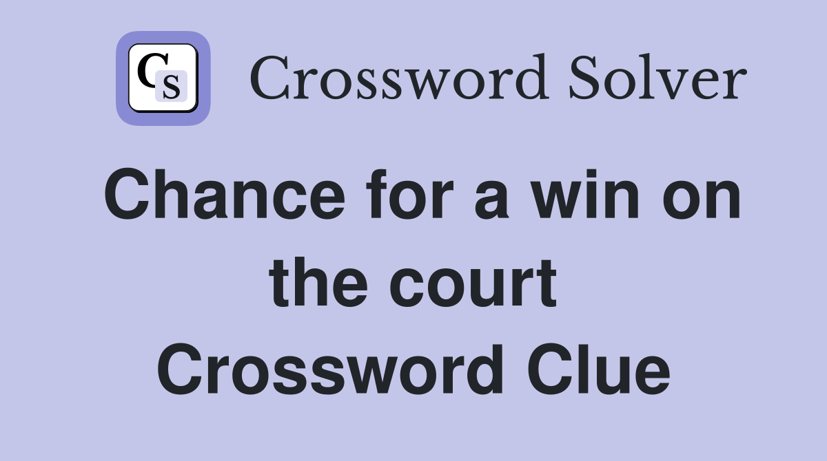 Chance for a win on the court Crossword Clue