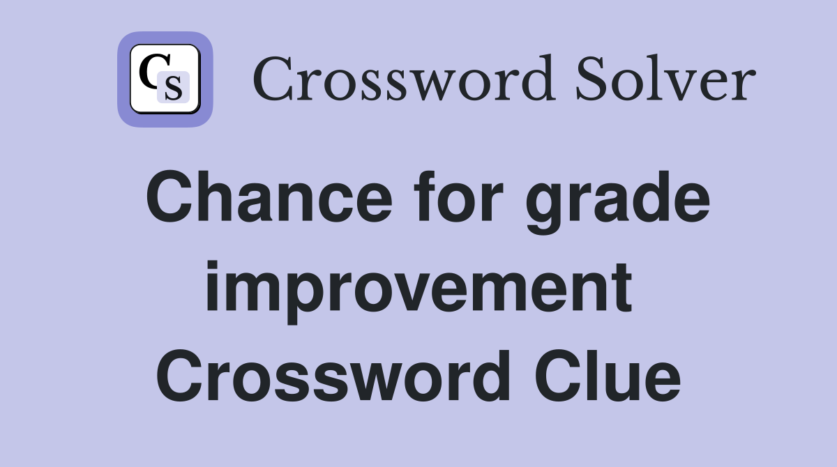 Chance for grade improvement Crossword Clue