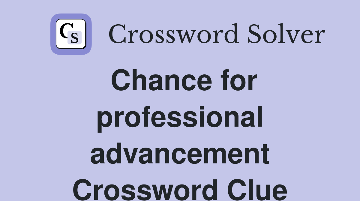 Chance for professional advancement Crossword Clue