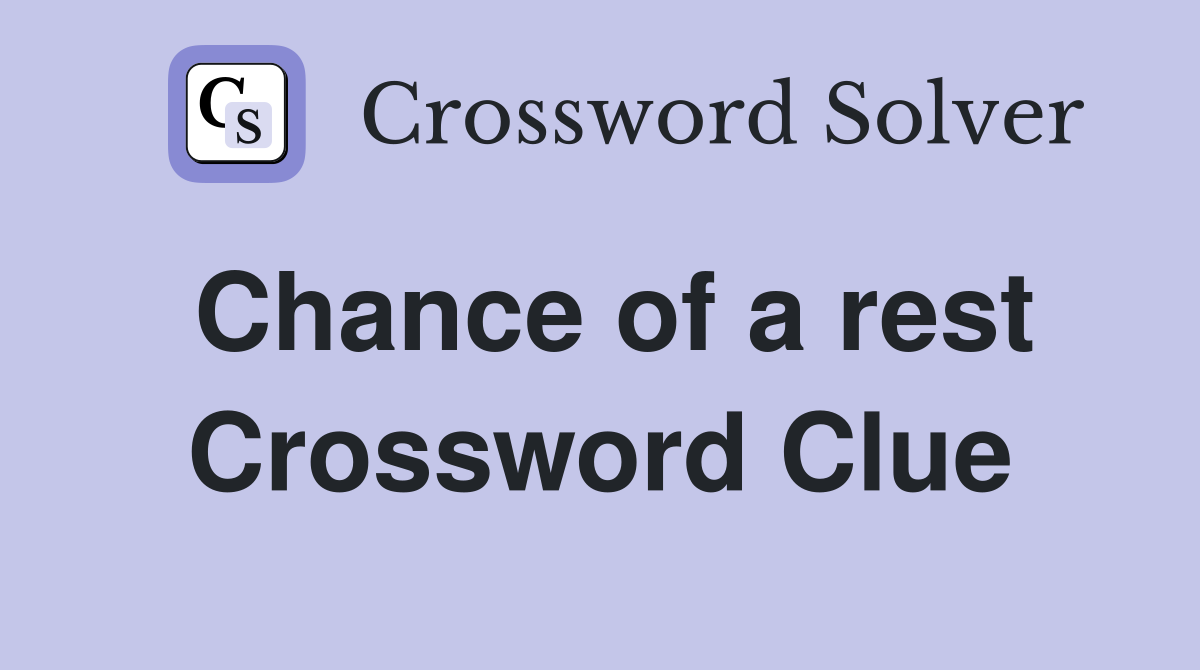 Chance of a rest Crossword Clue
