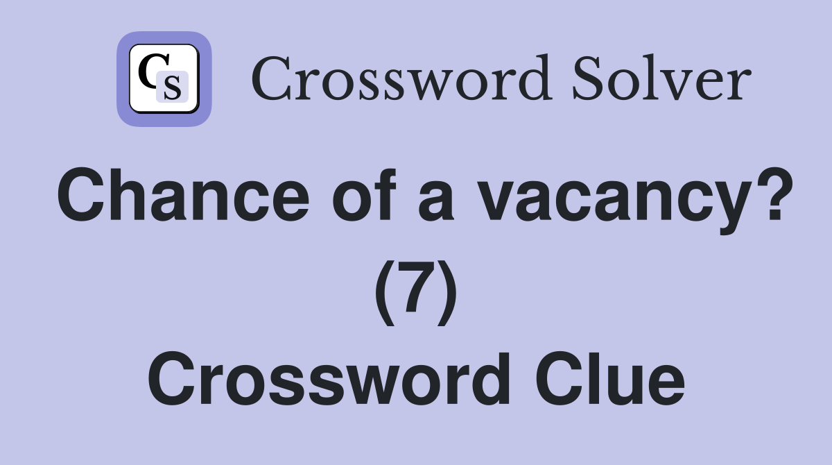 Chance of a vacancy? (7) Crossword Clue