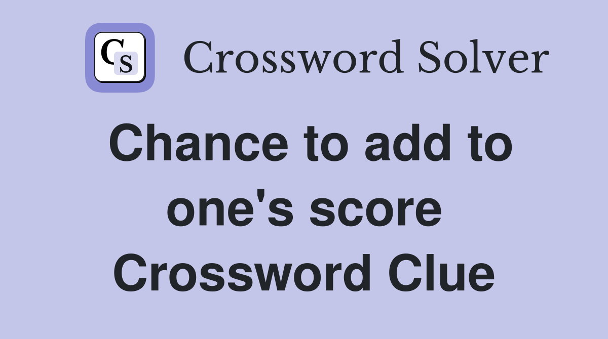 Chance to add to one's score Crossword Clue