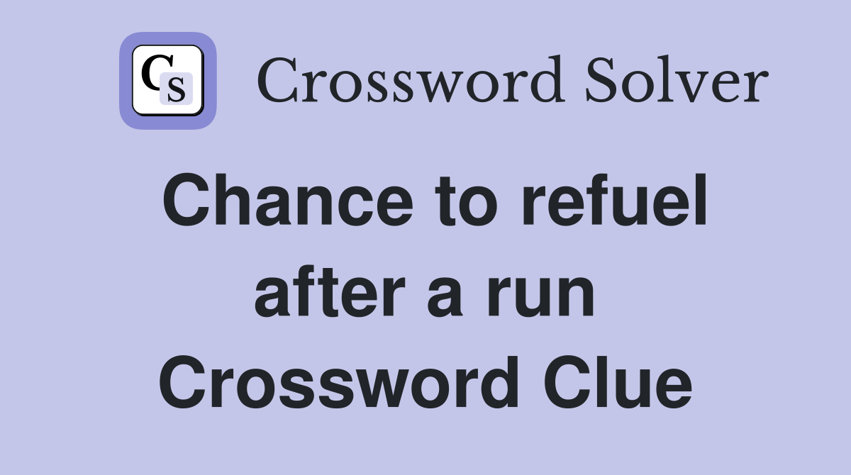 Chance to refuel after a run Crossword Clue