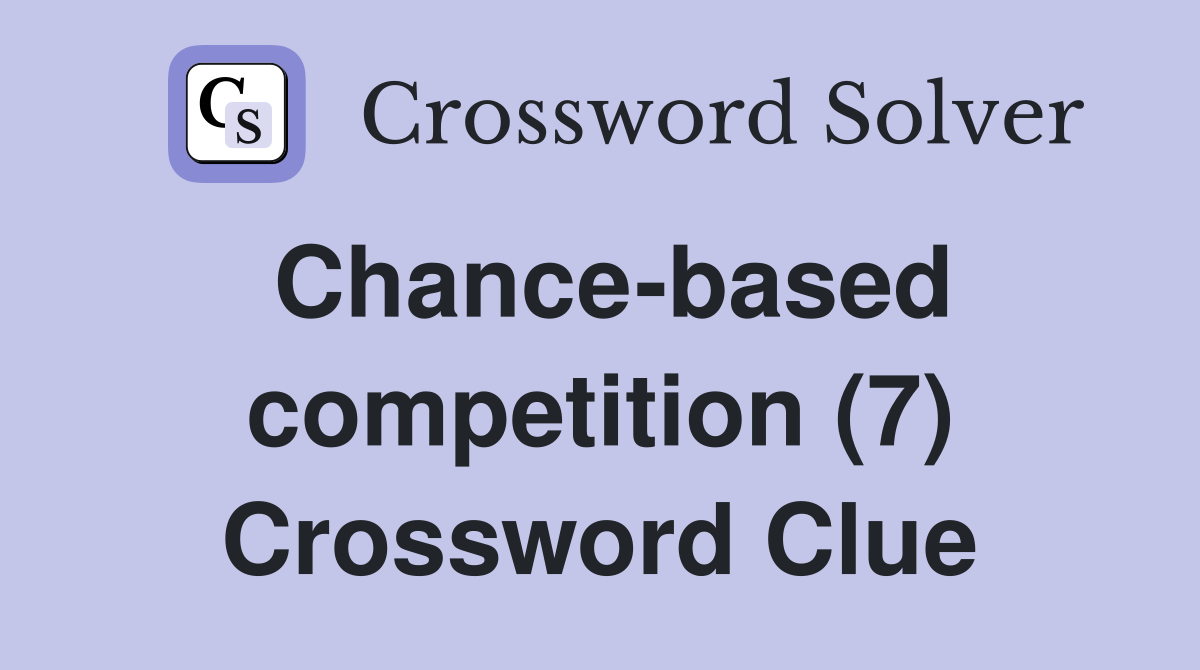 Chance-based competition (7) Crossword Clue