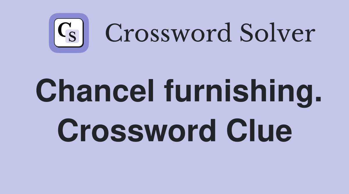 Chancel furnishing. Crossword Clue