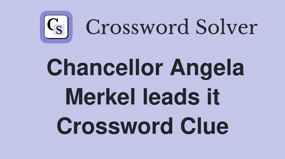 Chancellor Angela Merkel leads it Crossword Clue