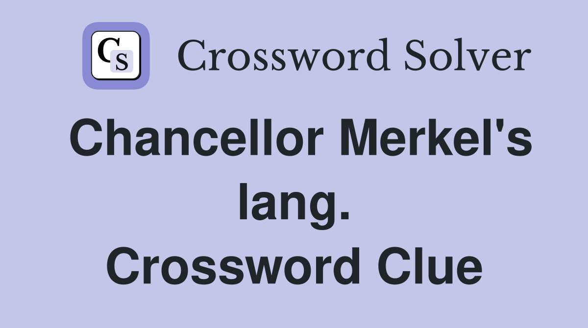 Chancellor Merkel's lang. Crossword Clue