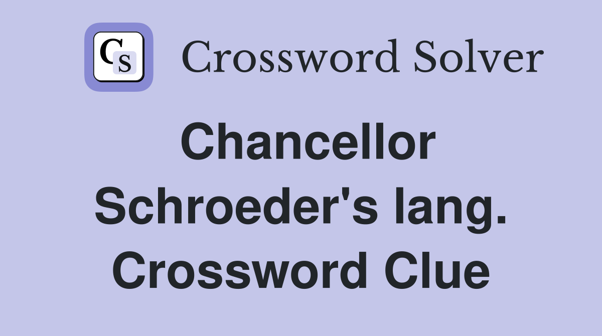 Chancellor Schroeder's lang. Crossword Clue