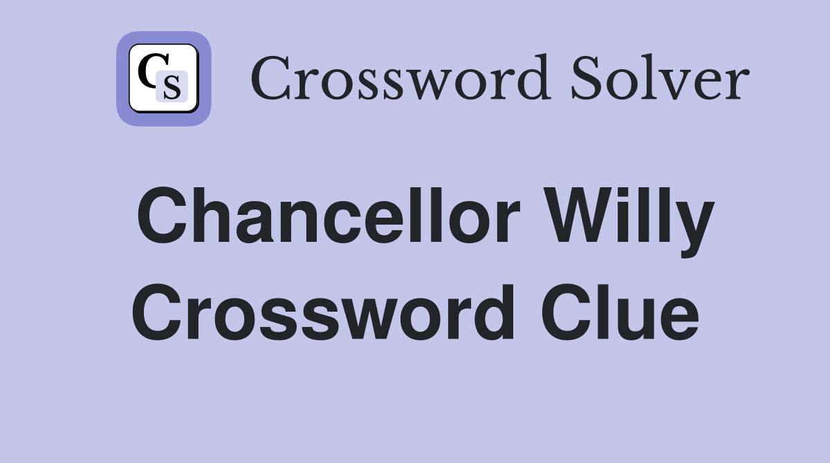 Chancellor Willy Crossword Clue