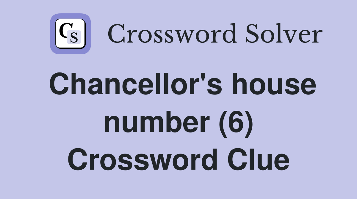 Chancellor's house number (6) Crossword Clue
