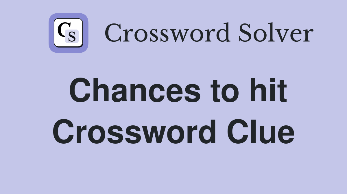 Chances to hit Crossword Clue