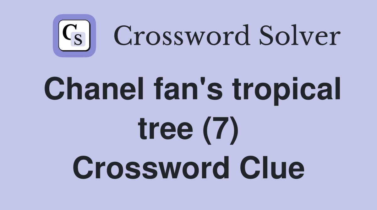 Chanel fan's tropical tree (7) Crossword Clue