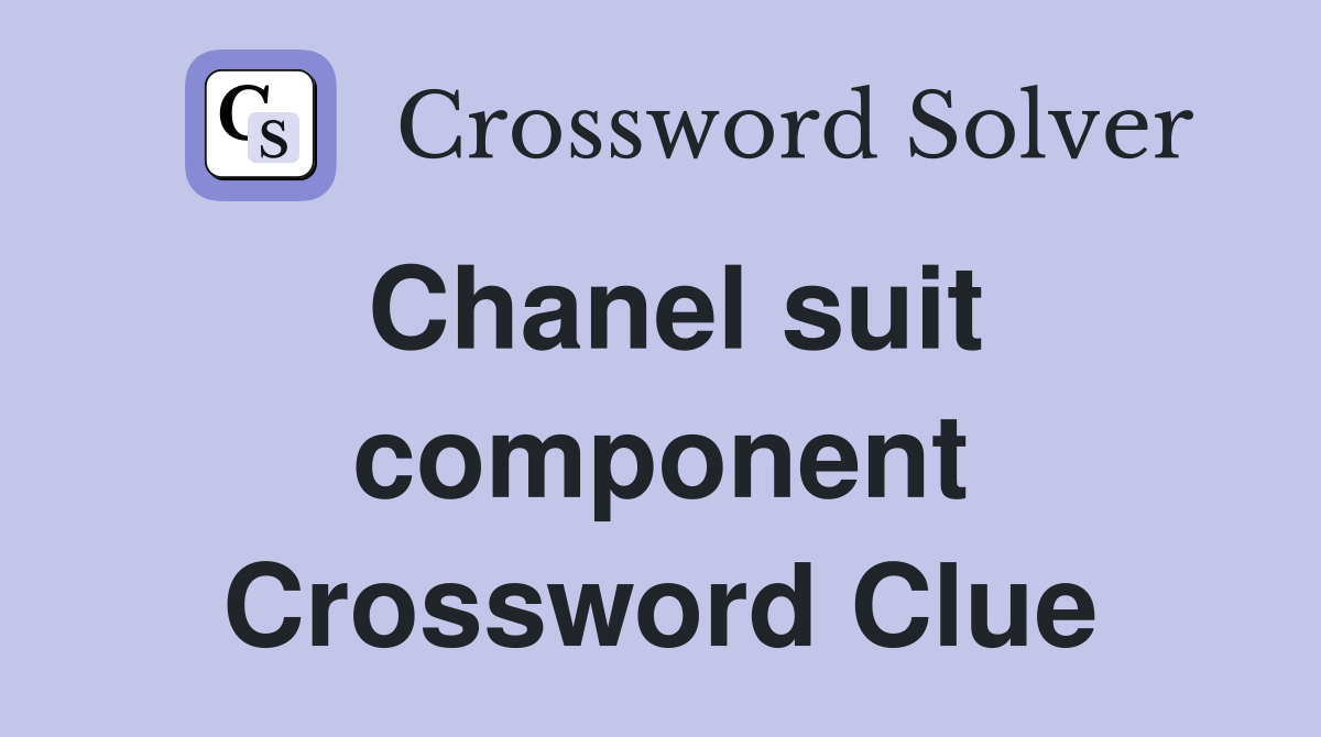 Chanel suit component Crossword Clue