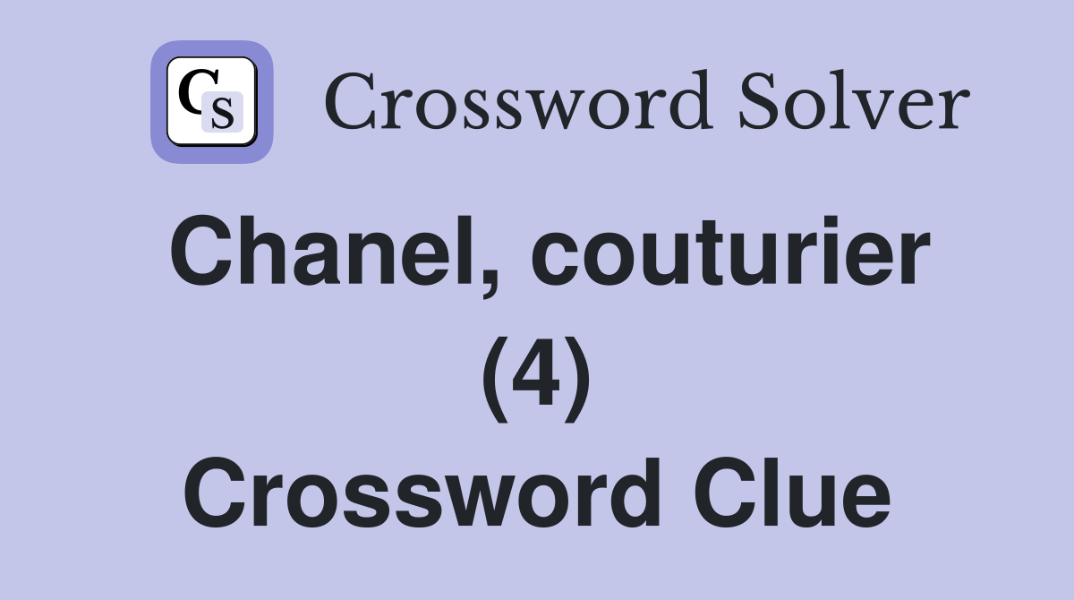 Chanel, couturier (4) Crossword Clue