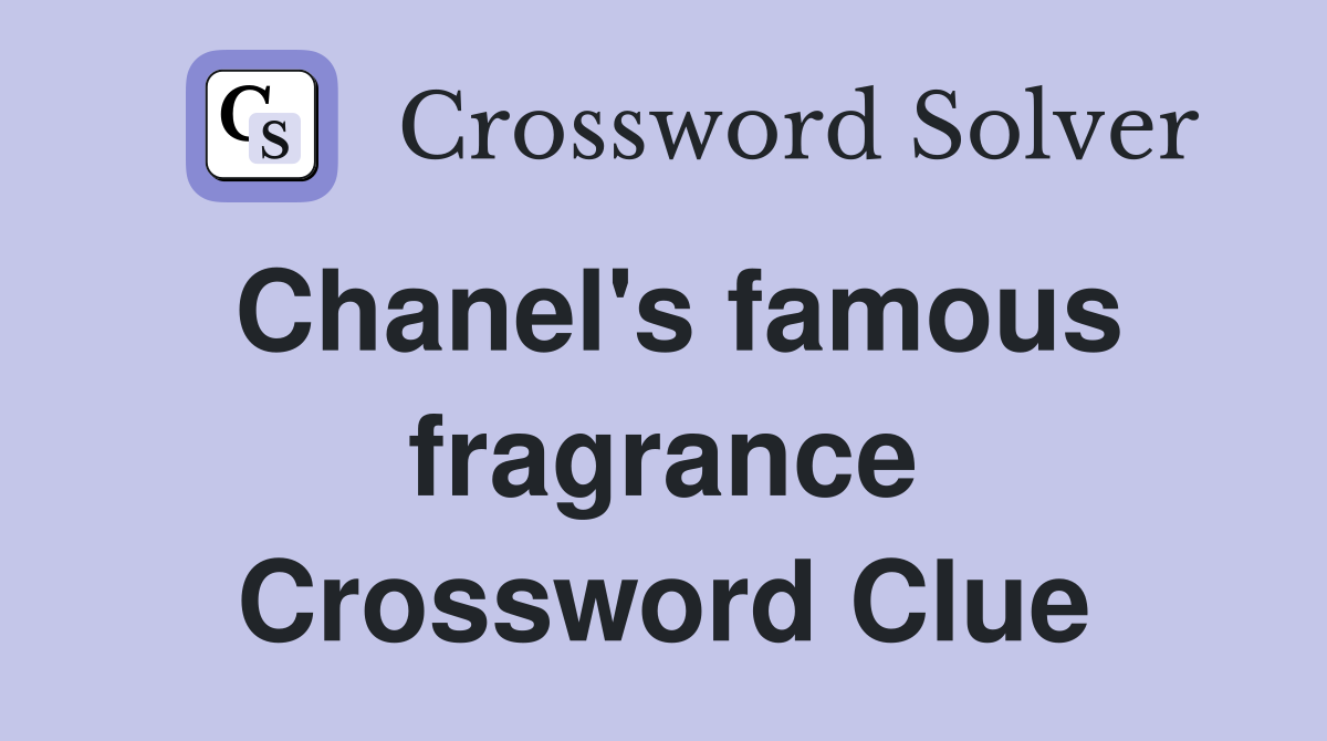 Chanel's famous fragrance Crossword Clue