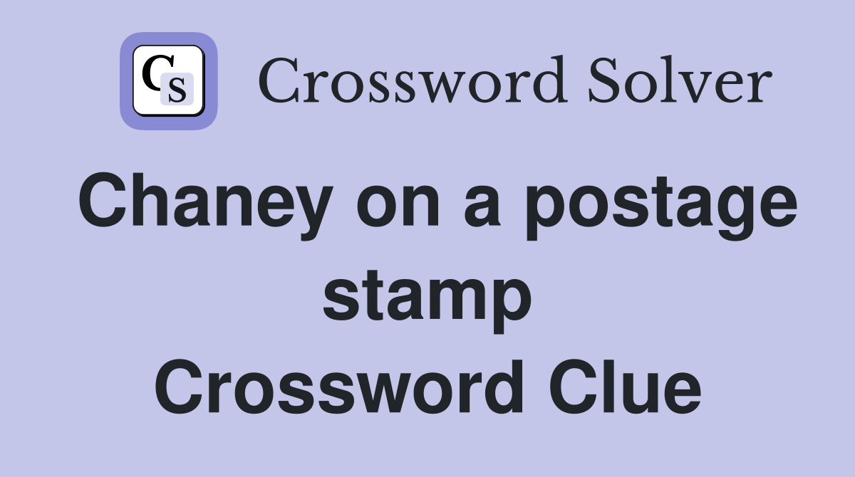 Chaney on a postage stamp Crossword Clue