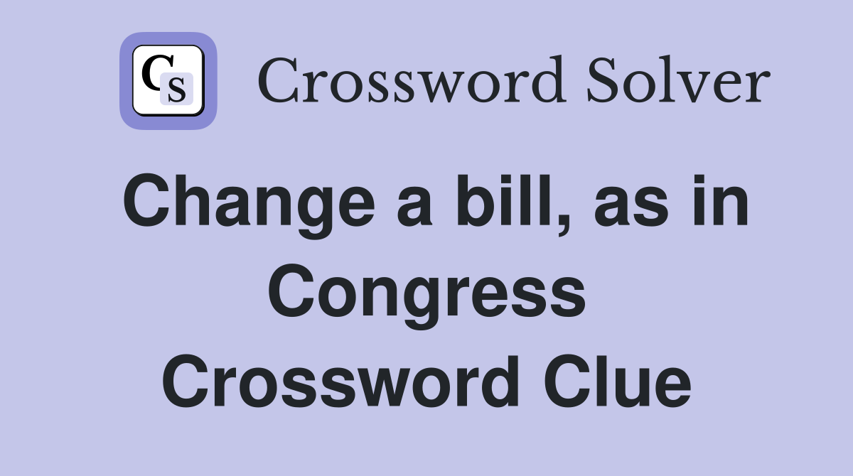 Change a bill, as in Congress Crossword Clue