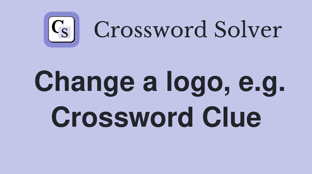 Change a logo, e.g. Crossword Clue
