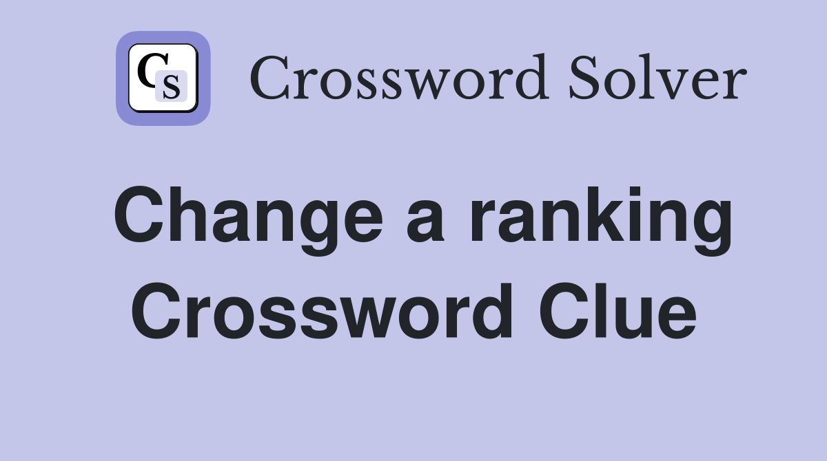Change a ranking Crossword Clue