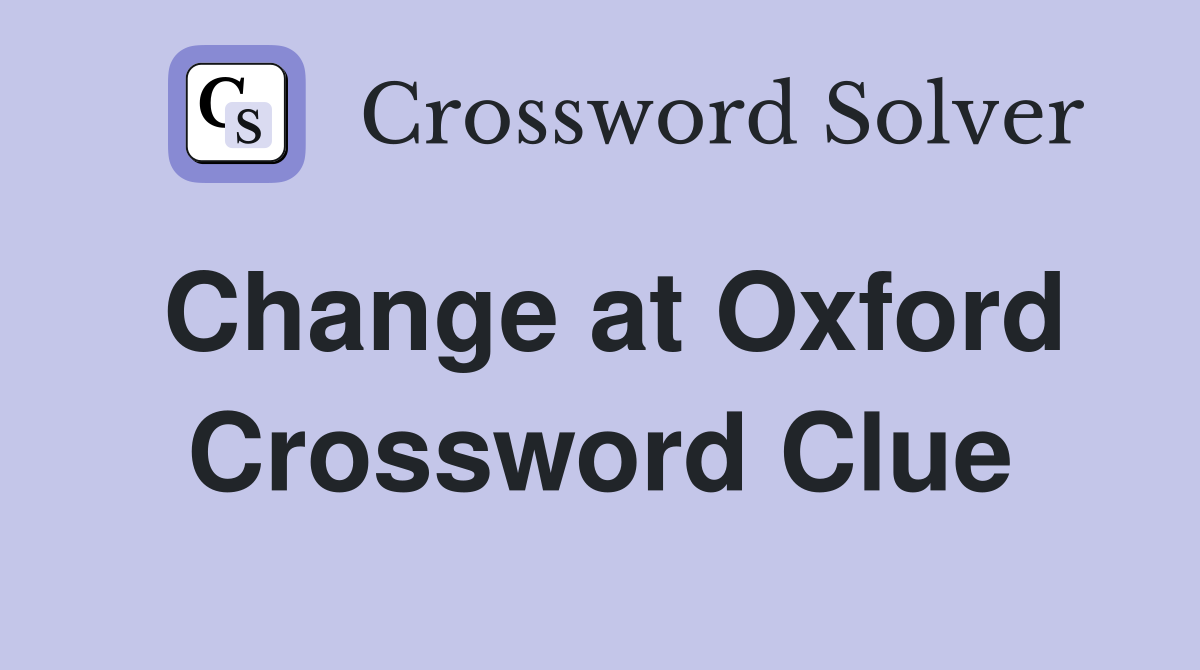 Change at Oxford Crossword Clue