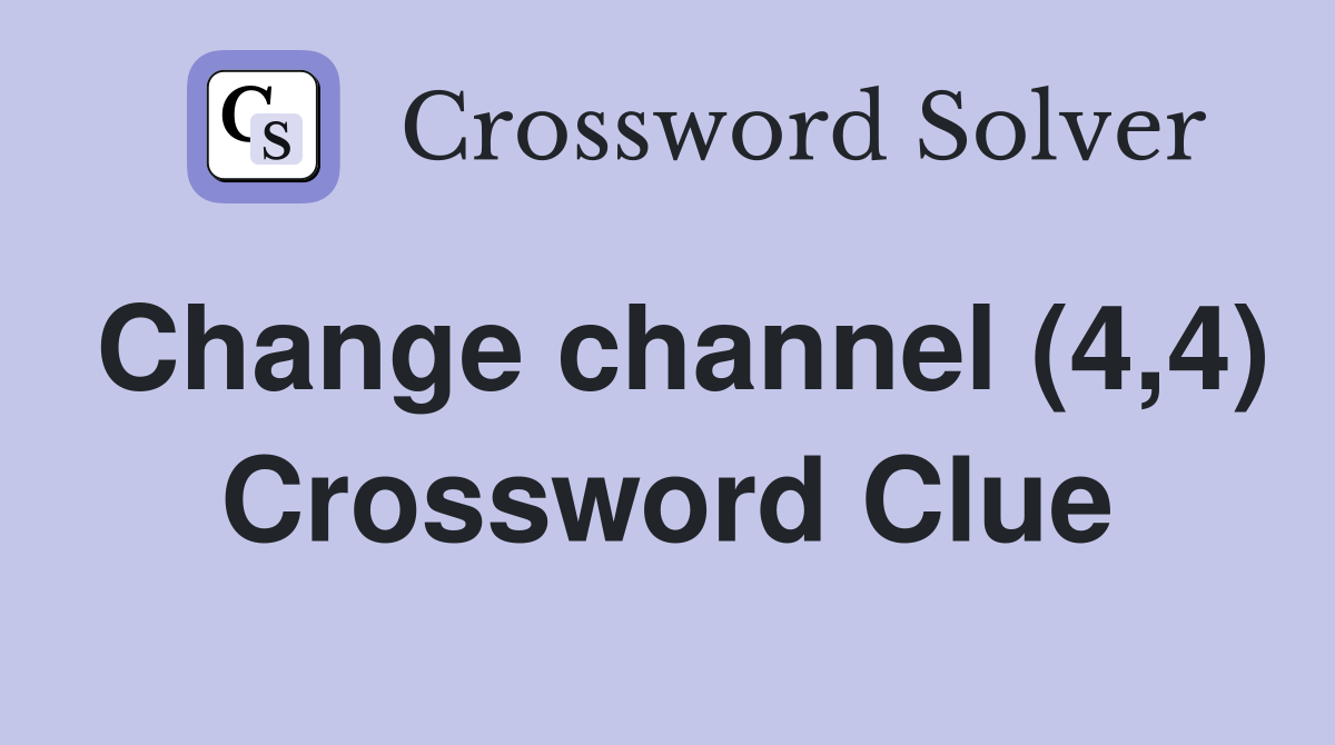 Change channel (4,4) Crossword Clue