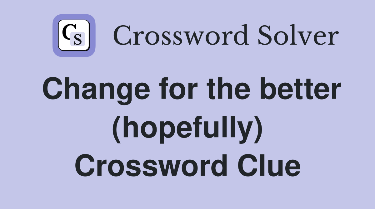 Change for the better (hopefully) Crossword Clue