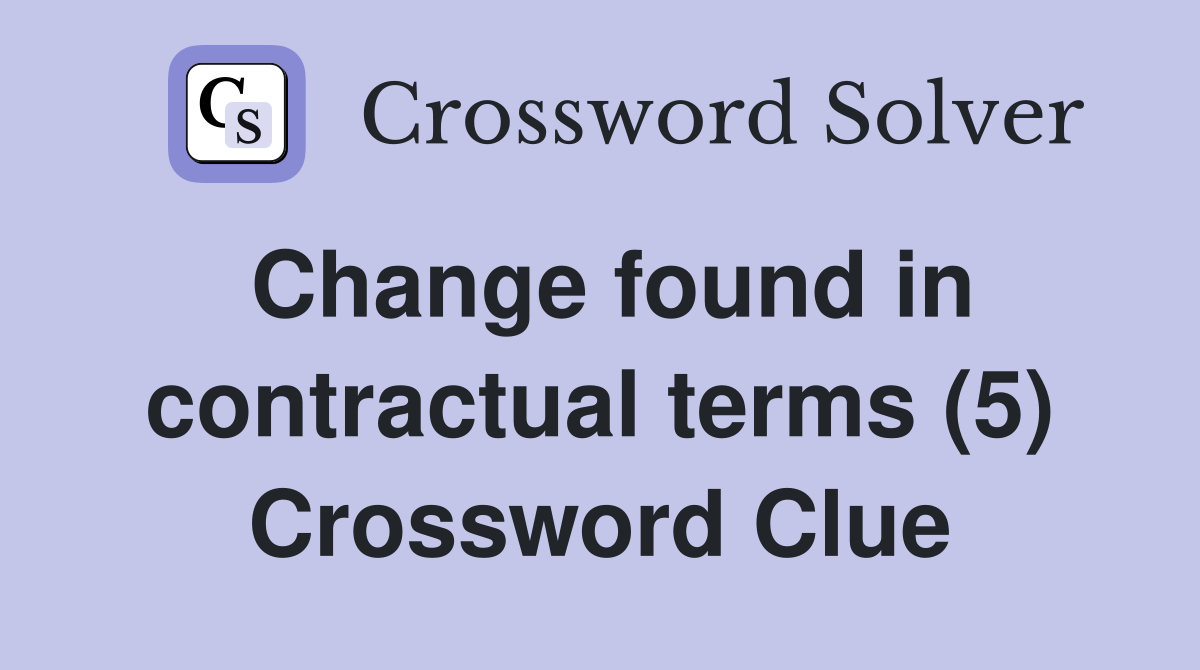 Change found in contractual terms (5) Crossword Clue