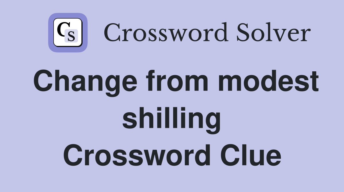 Change from modest shilling Crossword Clue