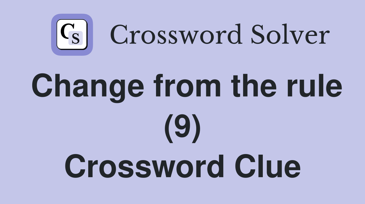 Change from the rule (9) Crossword Clue