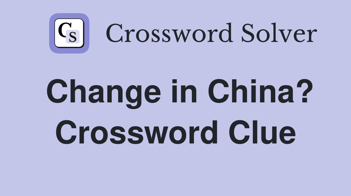 Change in China? Crossword Clue
