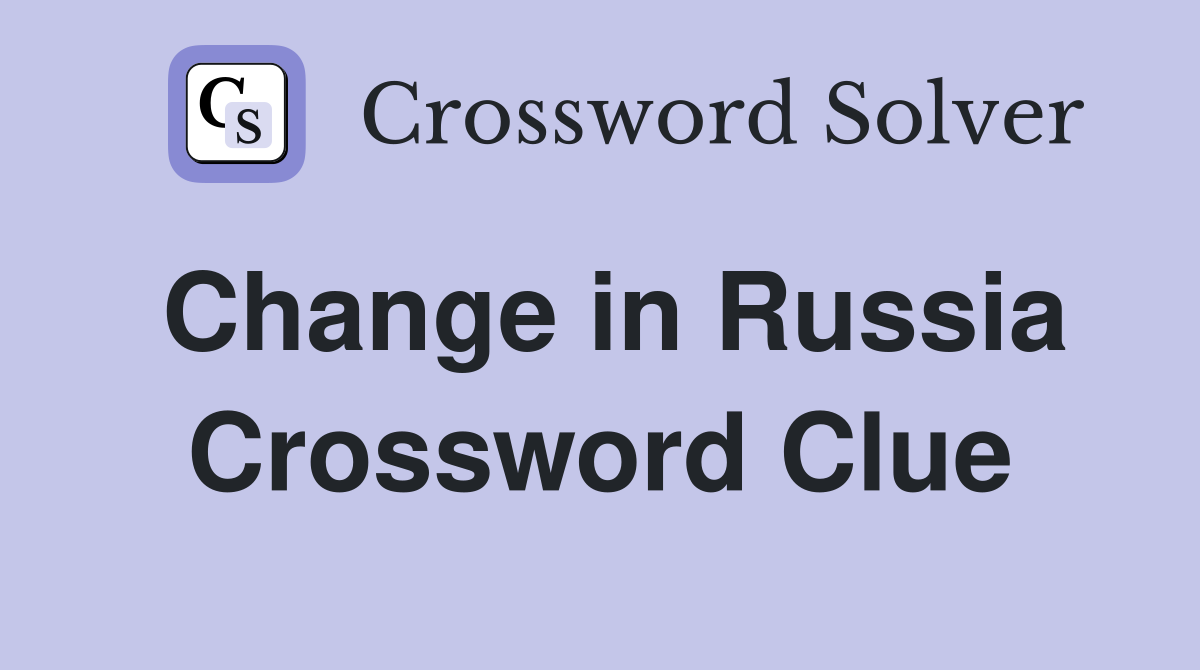 Change in Russia Crossword Clue