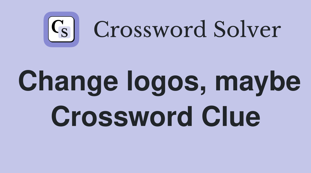 Change logos, maybe Crossword Clue