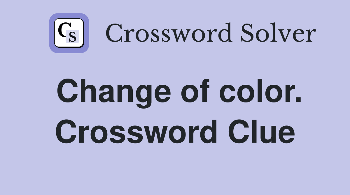 Change of color. Crossword Clue