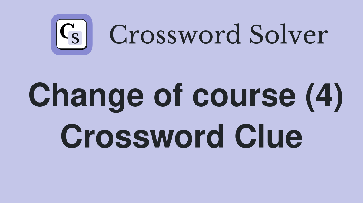 Change of course (4) Crossword Clue