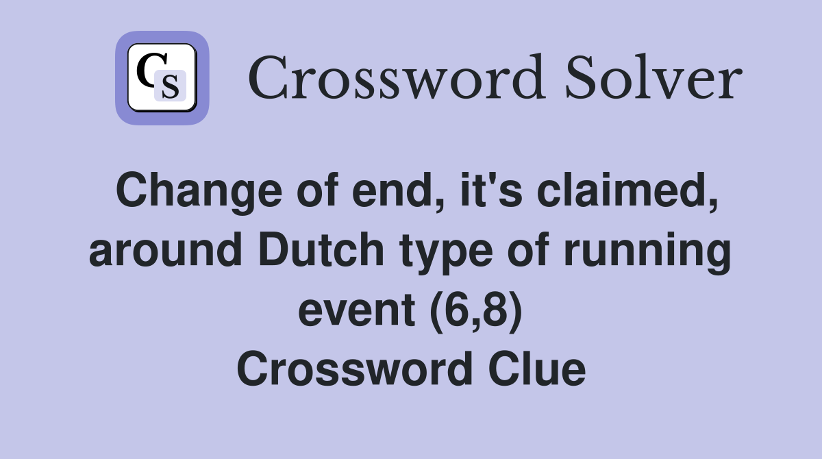 Change of end, it's claimed, around Dutch type of running event (6,8) Crossword Clue