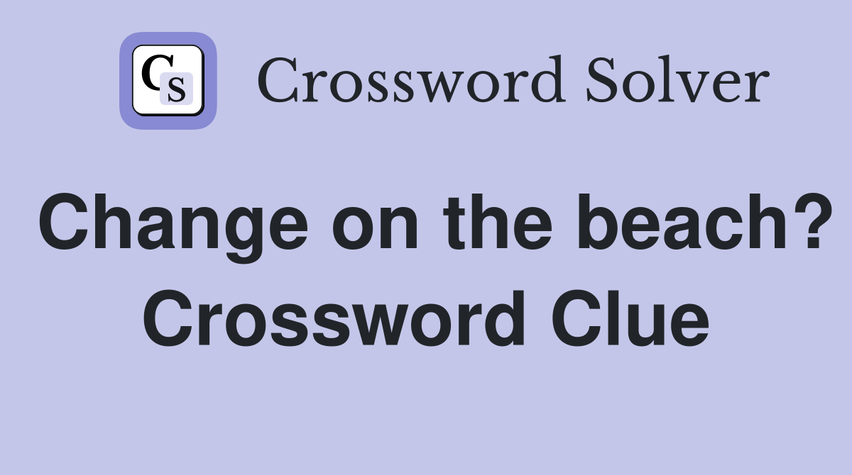 Change on the beach? Crossword Clue