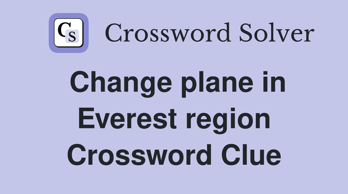 Change plane in Everest region Crossword Clue