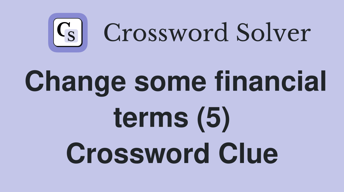 Change some financial terms (5) Crossword Clue