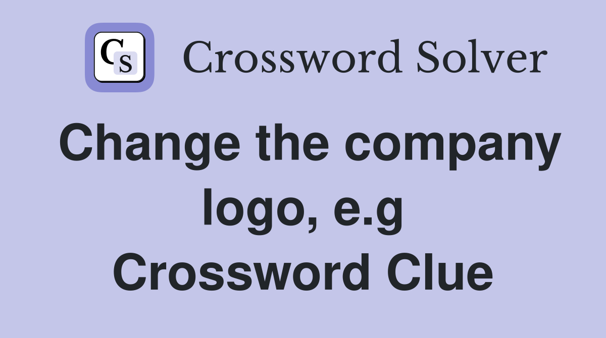 Change the company logo, e.g Crossword Clue