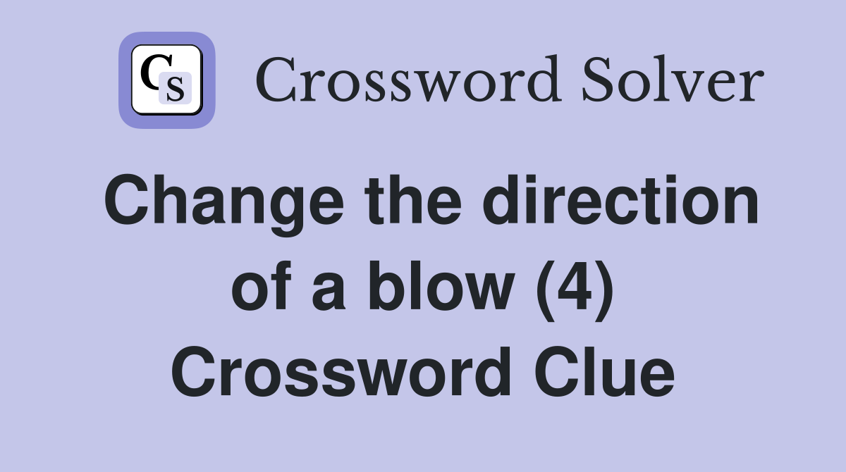 Change the direction of a blow (4) Crossword Clue