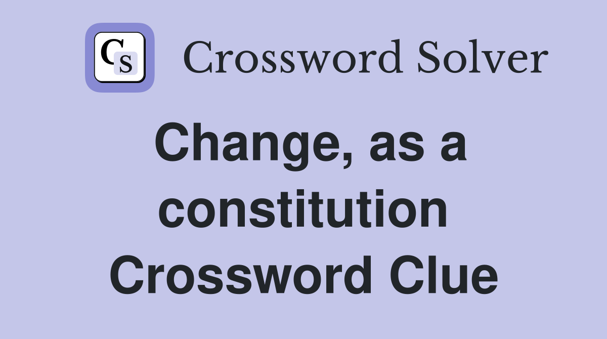 Change, as a constitution Crossword Clue