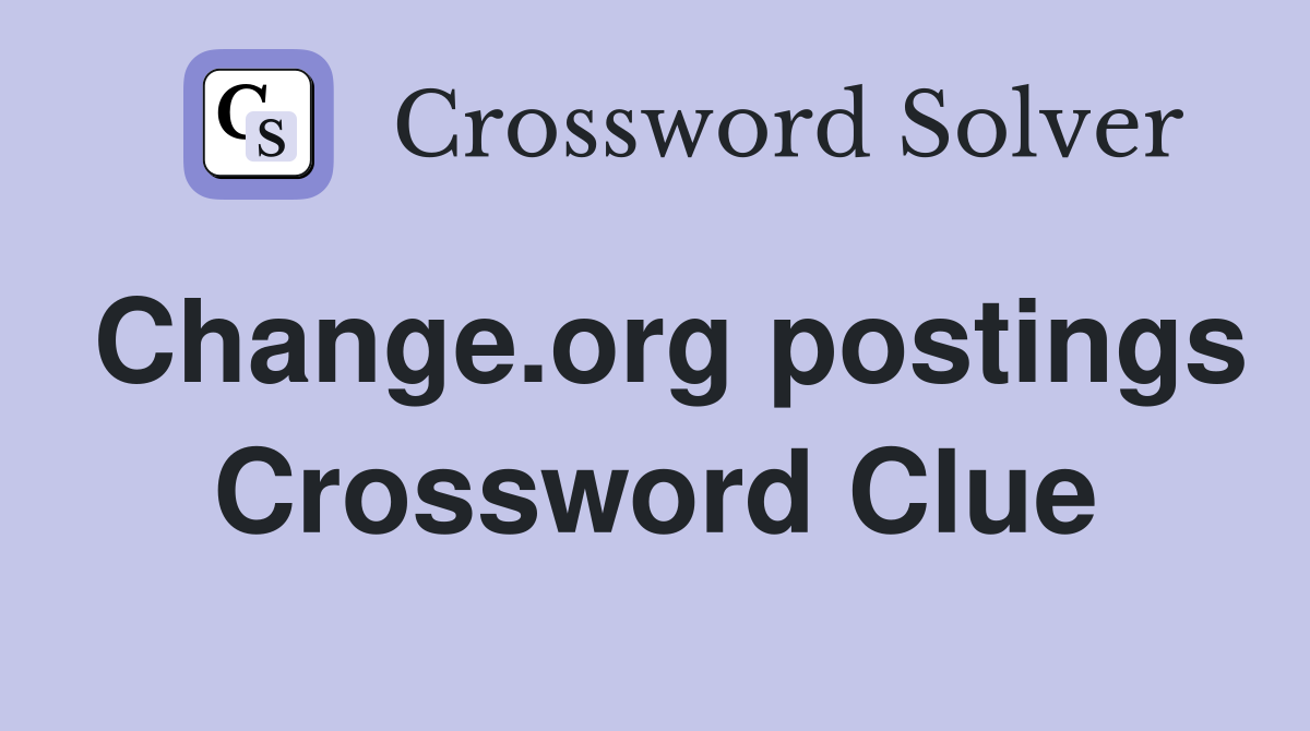 Change org postings Crossword Clue Answers Crossword Solver