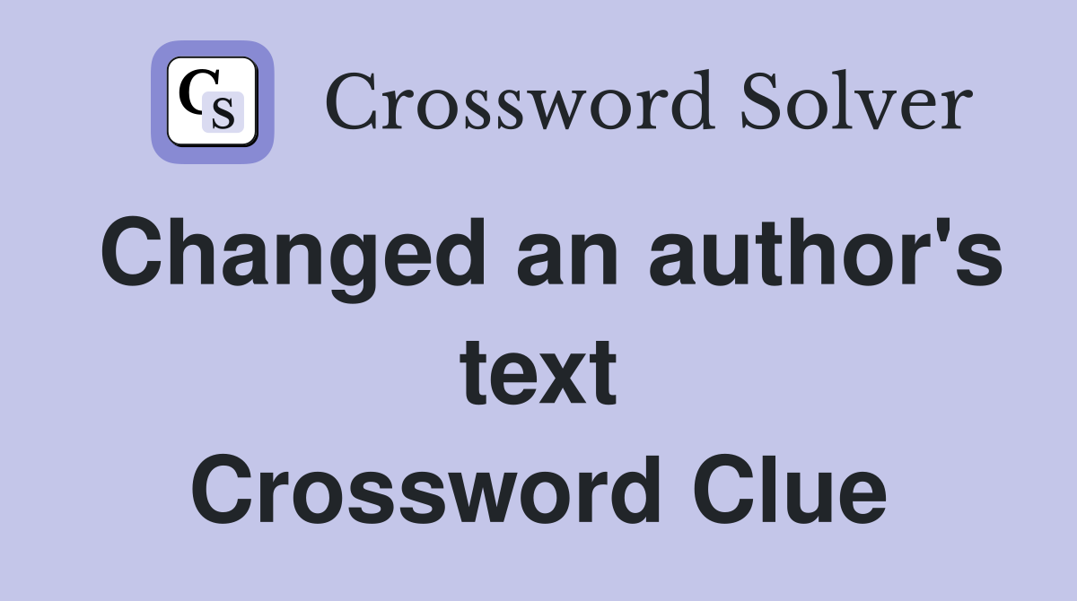 Changed an author's text Crossword Clue