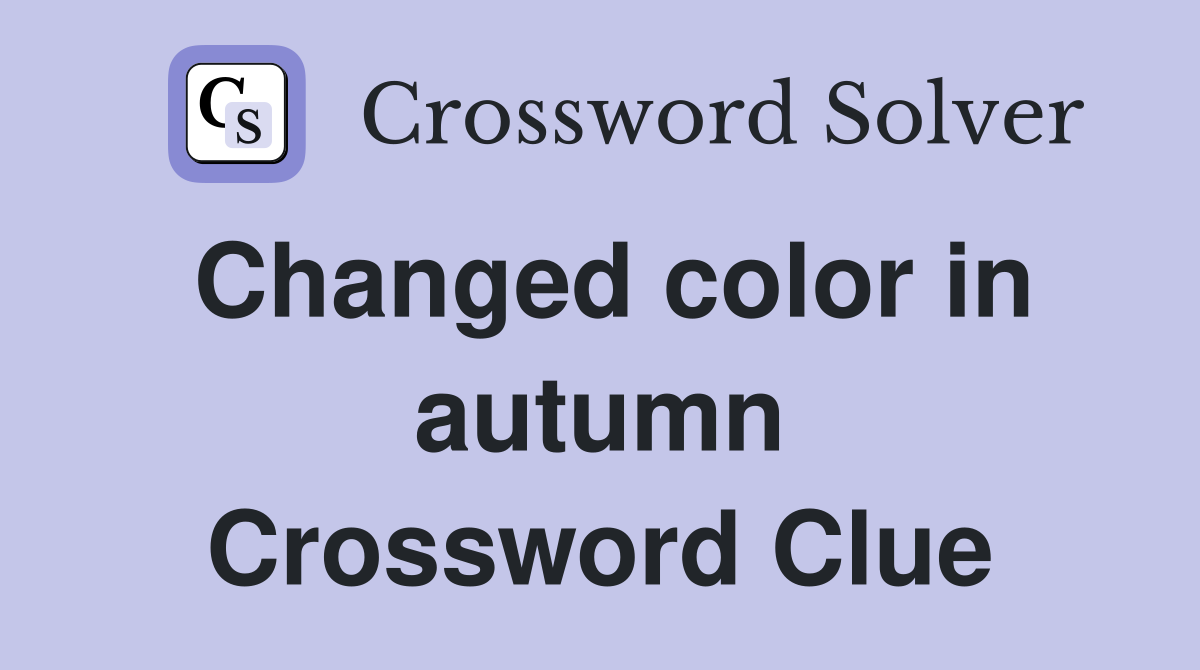 Changed color in autumn Crossword Clue