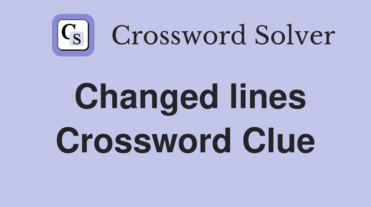 Changed lines Crossword Clue