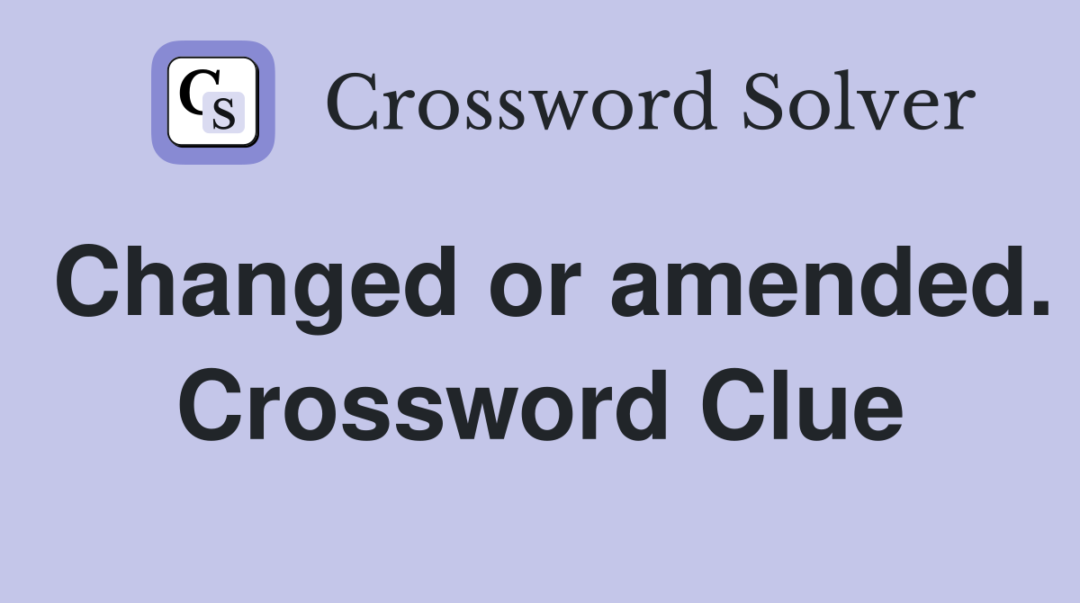 Changed or amended. Crossword Clue