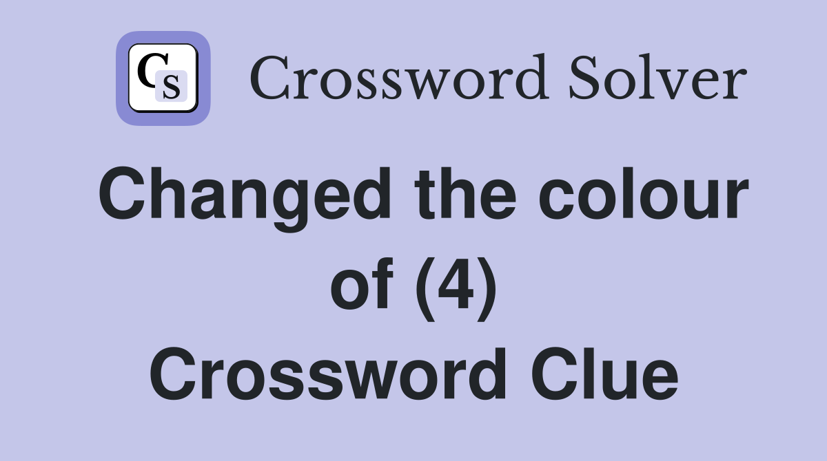 Changed the colour of (4) Crossword Clue